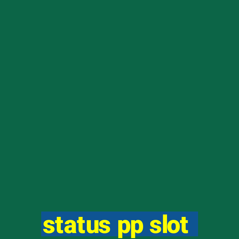 status pp slot